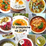 10 przepisów na zupy