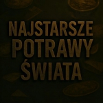 Najstarsze dania świata...