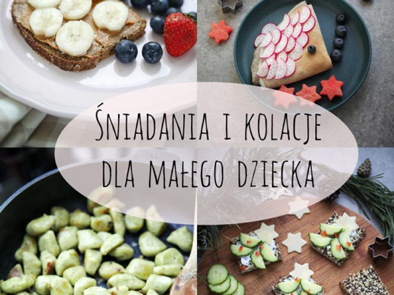 Śniadania i kolacje dla małego dziecka