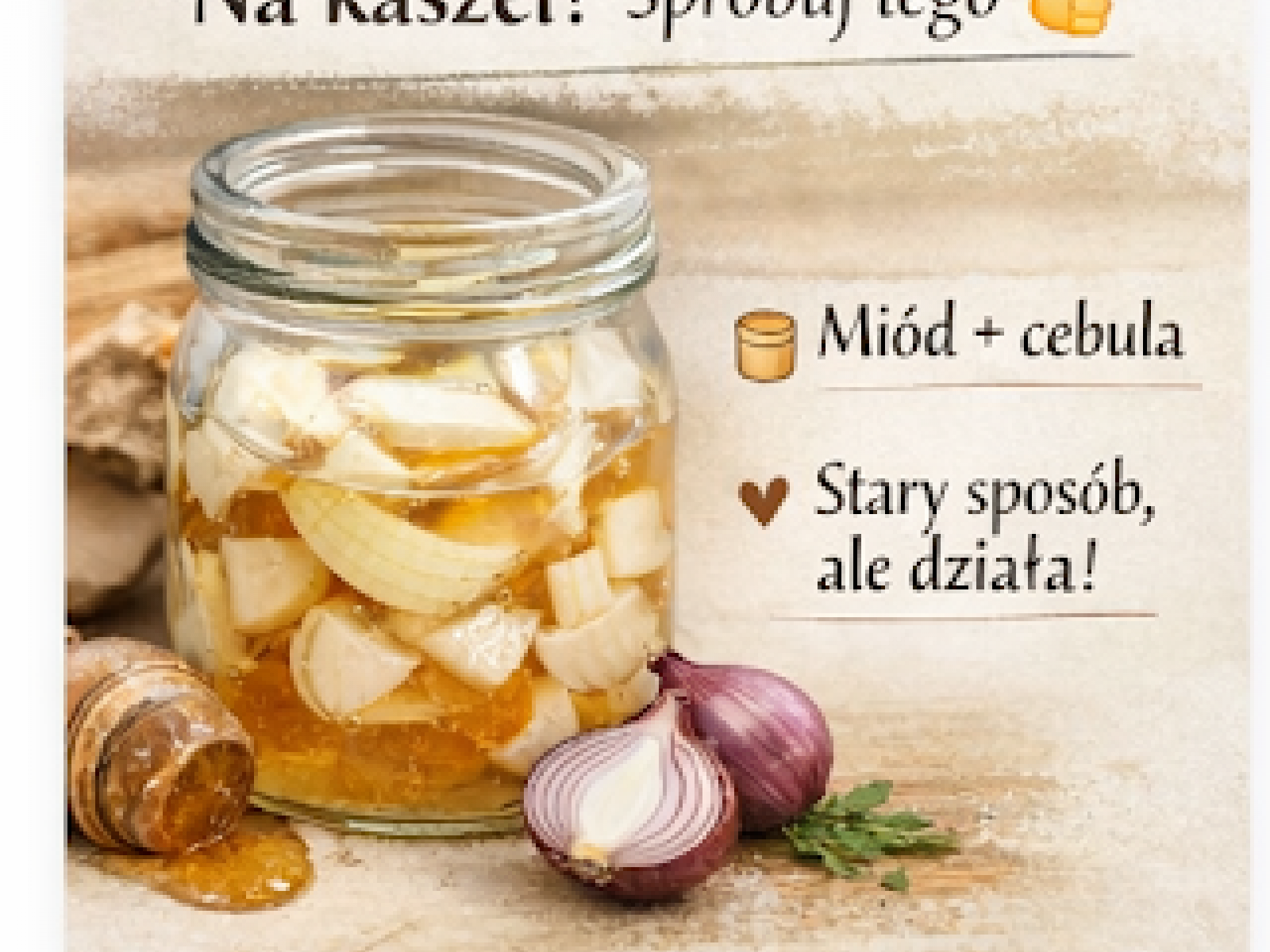 „Na kaszel pomaga coś, co masz w kuchni…”