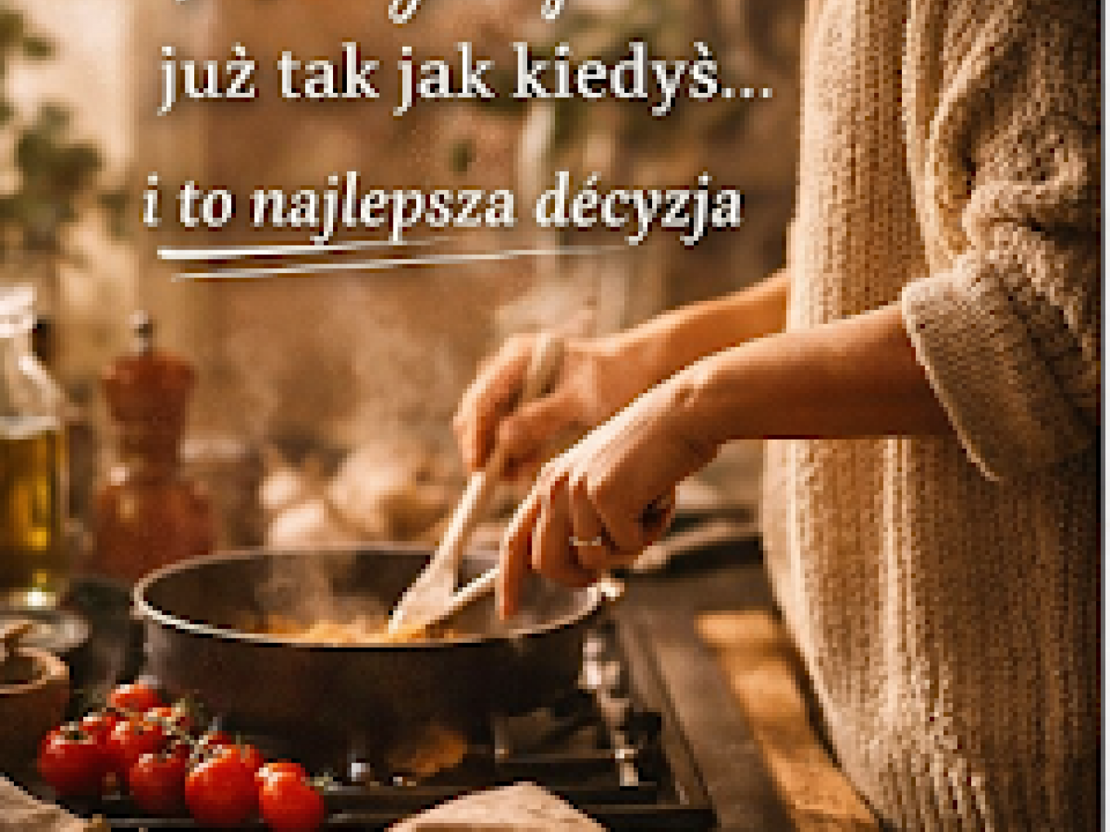 „Nie gotuję już tak jak kiedyś… i to najlepsza decyzja”
