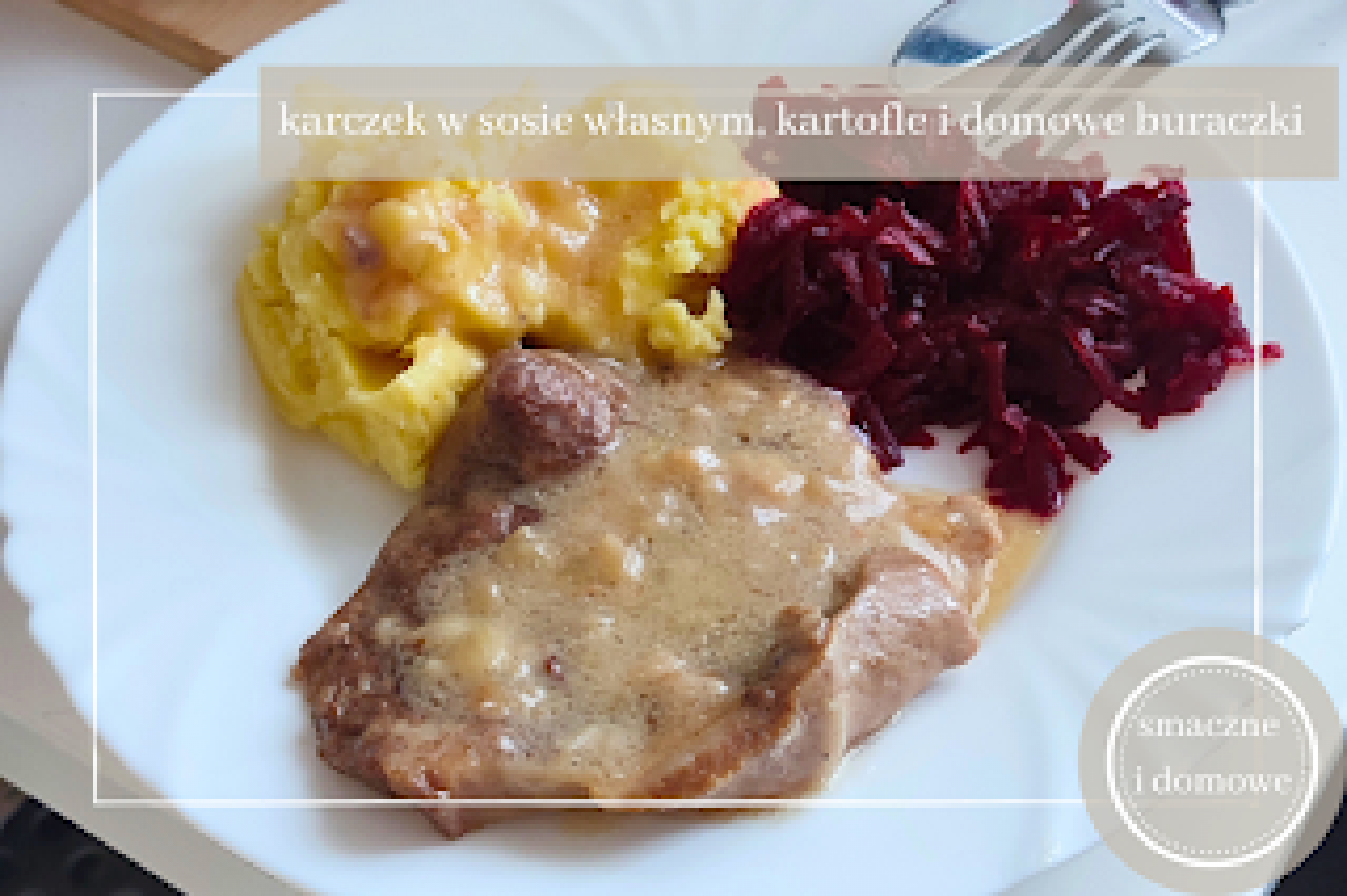 Karczek w sosie własnym z ziemniakami i domowymi buraczkami– tradycyjny obiad dla całej rodziny za grosze