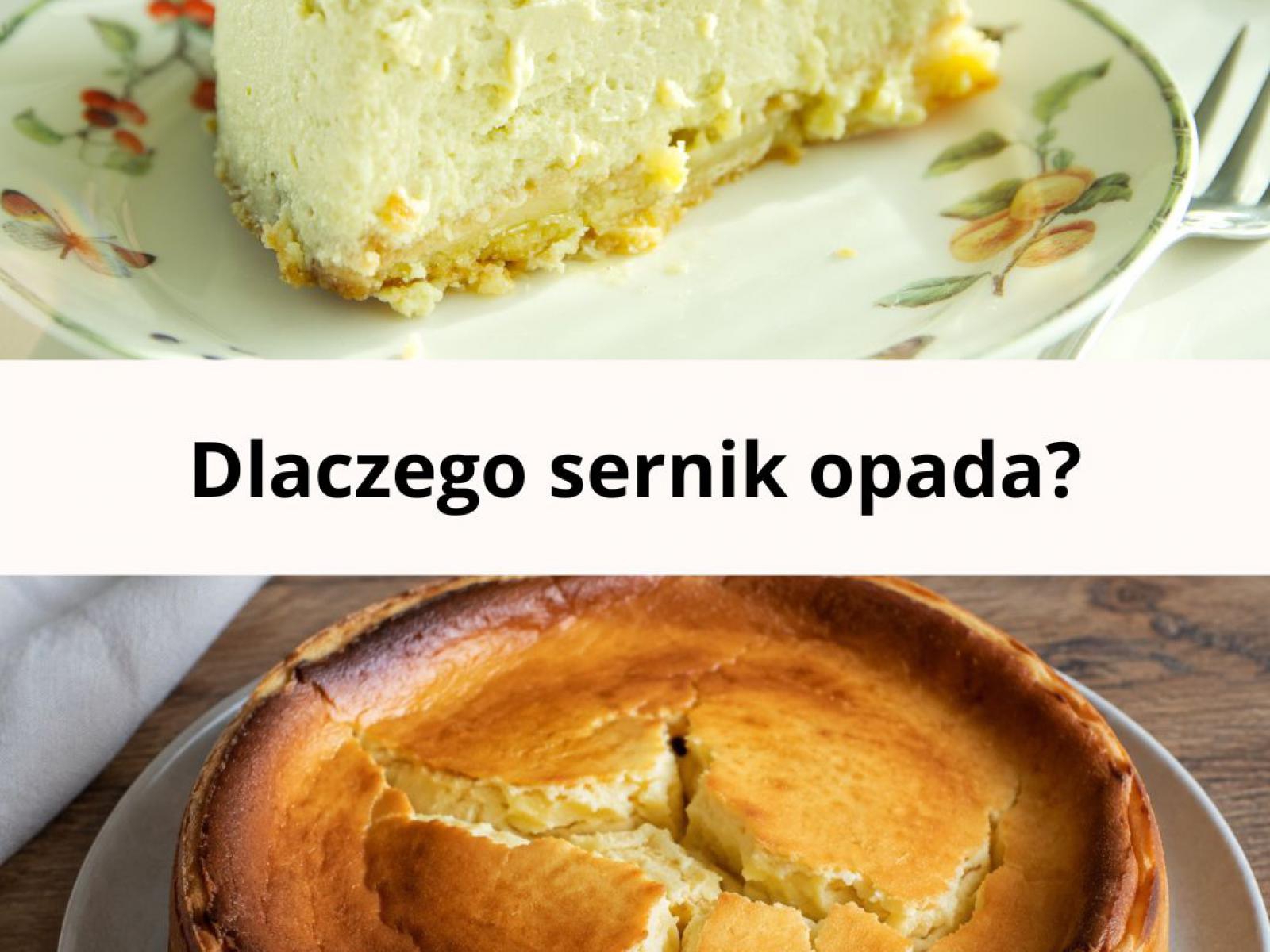Dlaczego sernik opada? 12 najczęstszych przyczyn i sprawdzone porady