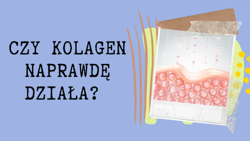 Czy kolagen naprawdę działa? Odpowiadamy na Wasze wątpliwości