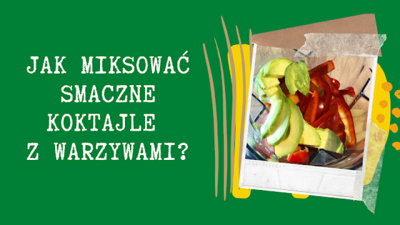 Koktajle warzywne dla początkujących – szybkie przepisy, które zawsze się udają