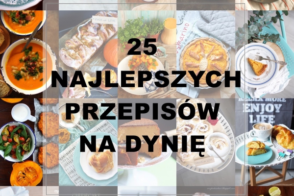 25 NAJLEPSZYCH PRZEPISÓW NA DYNIĘ