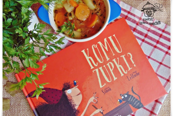 Magiczna zupa inspirowana książką   Komu Zupki?