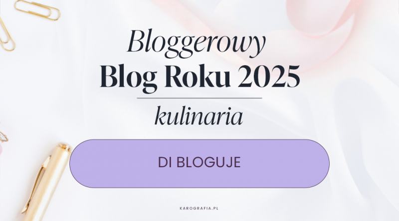Di bloguje – Bloggerowym Blogiem Roku 2025 w kategorii Kulinaria