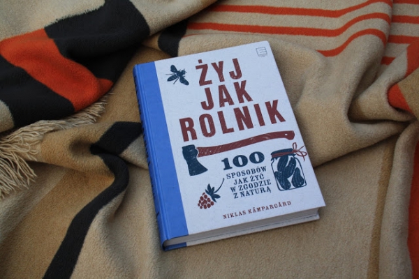 Recenzja książki  Żyj jak rolnik  Niklasa Kāmpargårda.