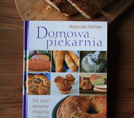 Recenzja książki  Domowa Piekarnia  Małgorzaty Zielińskiej.