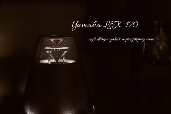 Yamaha LSX-170 czyli design i jakość w przystępnej cenie