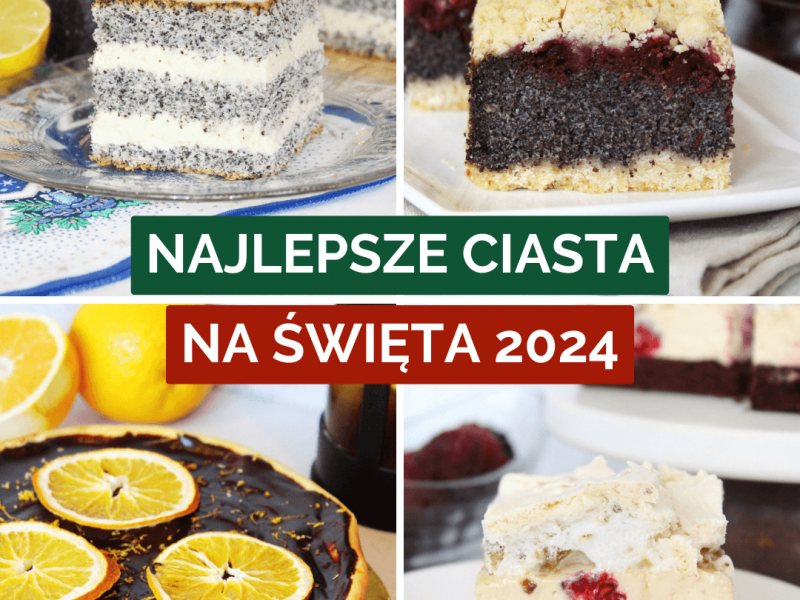 Najlepsze ciasta na Święta 2024 – hity, które musisz spróbować!