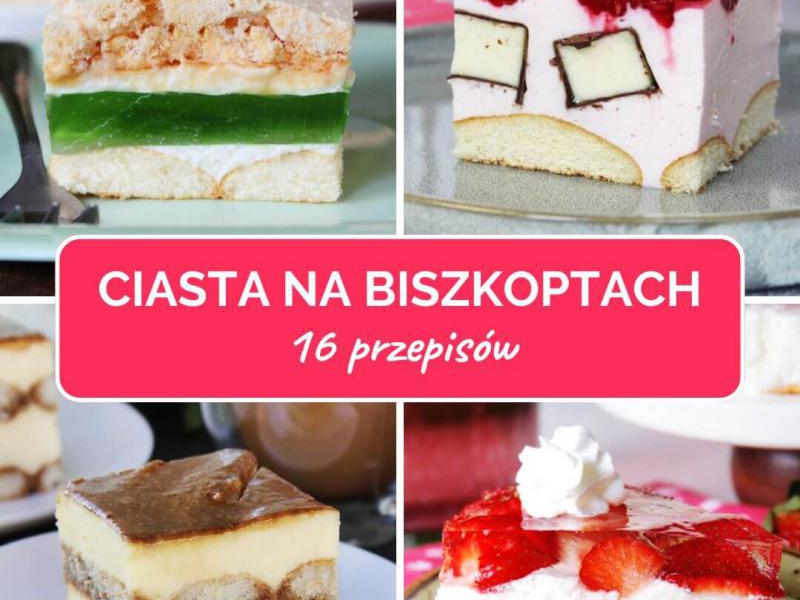 16 przepisów na ciasta na biszkoptach