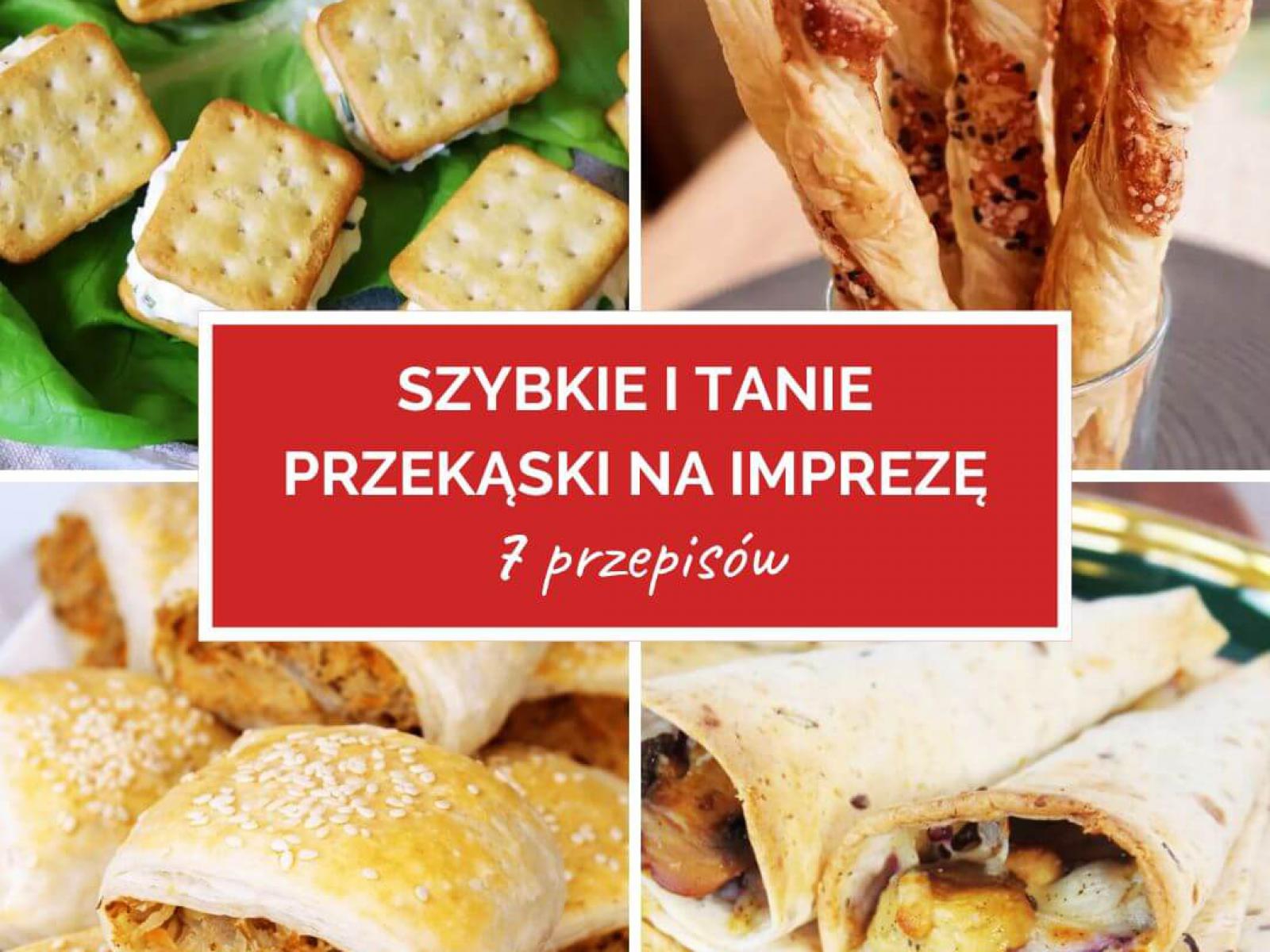 7 przepisów na szybkie i tanie przekąski na imprezę