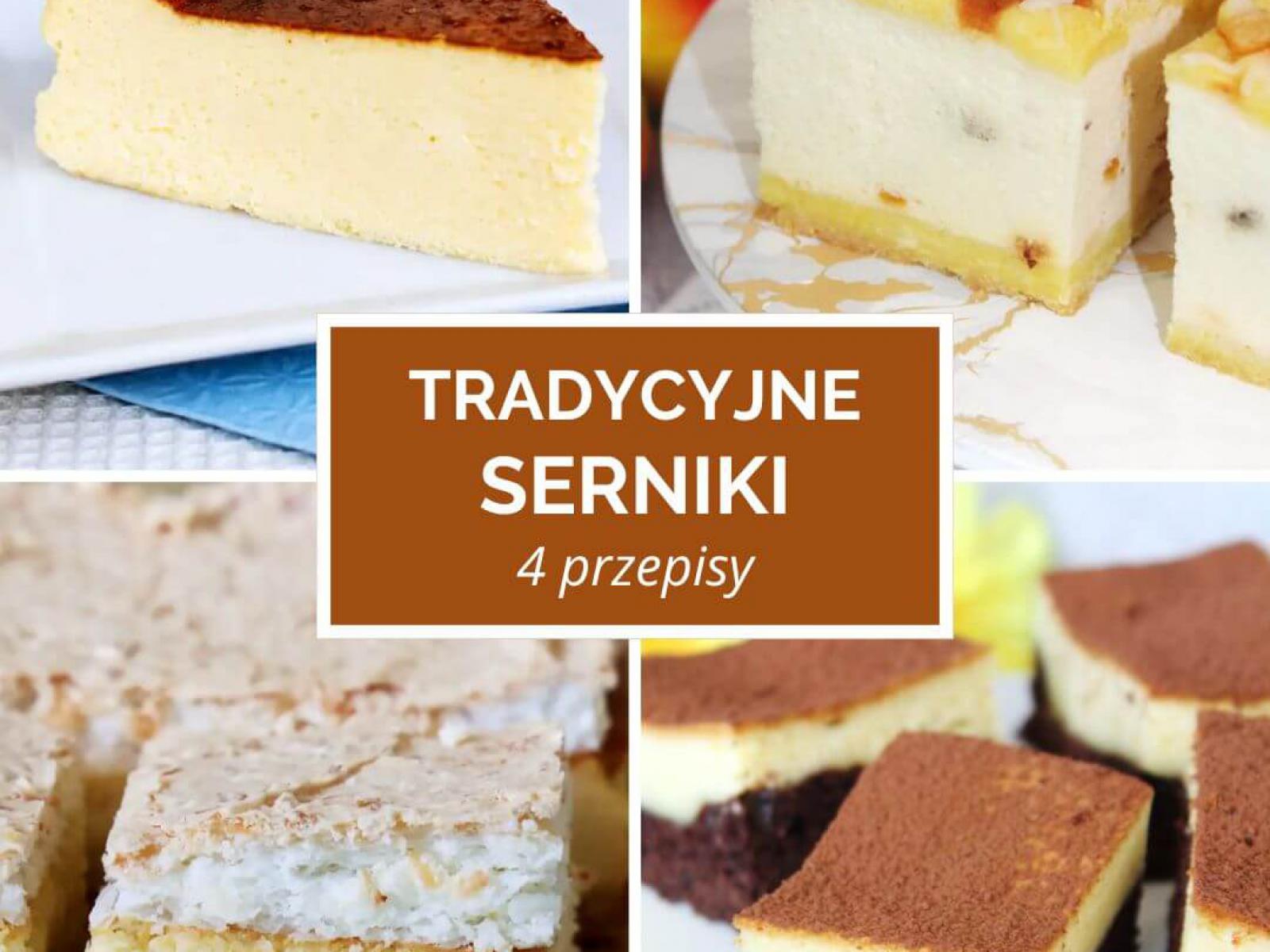 Tradycyjne serniki – 4 sprawdzone przepisy