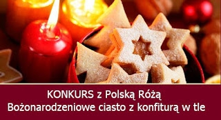 KONKURS z Polską Różą - Bożonarodzeniowe ciasto z konfiturą w tle