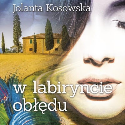 Jolanta Kosowska -  W labiryncie obłędu