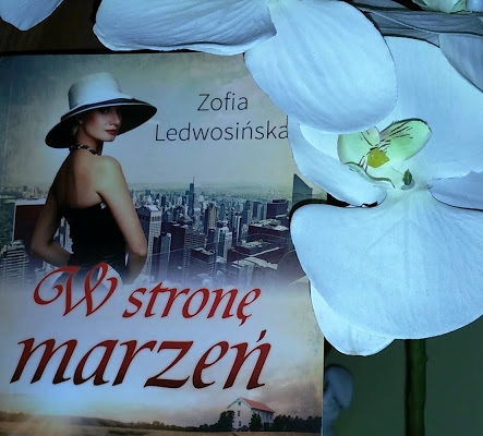 Zofia Ledwosińska -  W stronę marzeń